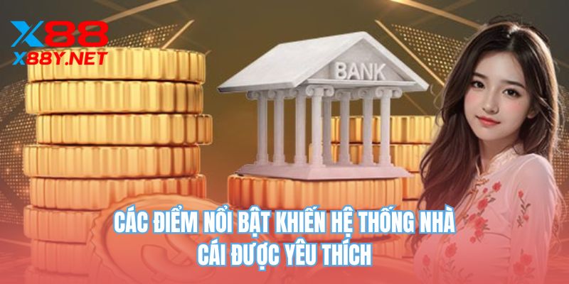 Các điểm nổi bật khiến hệ thống nhà cái được yêu thích