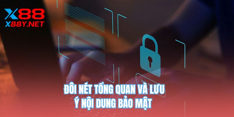 Đôi nét tổng quan và lưu ý nội dung bảo mật uy tín